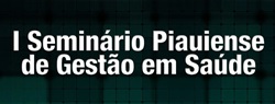 Sesapi participa do I Seminário Piauiense de Gestão em Saúde